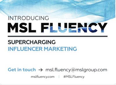 Introducing MSL Fluency, a transformative end to end, global influencer marketing service