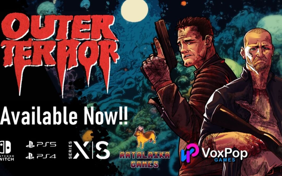 PULP ACTION SURVIVAL HORROR BLOODBATH COMES HOME – OUTER TERROR AVAILABLE NOW ON CONSOLE!